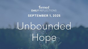 Daily Reflections — September 1, 2025 - Ordinary Time — September 2025 - Formed