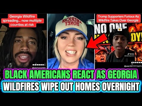 BLACK Americans React As Georgia Neighborhoods Are WIPED Out Overnight By Wildfires 