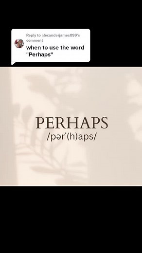 Understanding the Meaning of 'Perhaps' and How to Use It