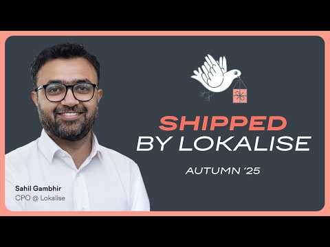 Revolutionizing Localization: CPO Sahil Unveils Lokalise's Latest Product Updates