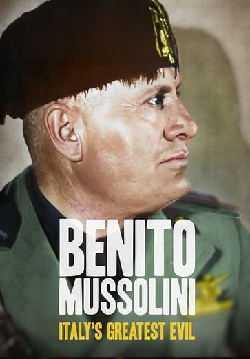 Benito Mussolini: Italy's Greatest Evil (2023)
