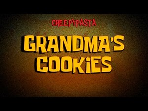 (Creepypasta) SpongeBob Lost Episode: Grandma’s Cookies (by MasterGeorge090)