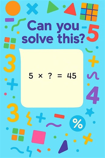Missing Number Multiplication Challenge! 5 x ? = 45