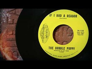 The Bubble Puppy - If I Had A Reason ...1969