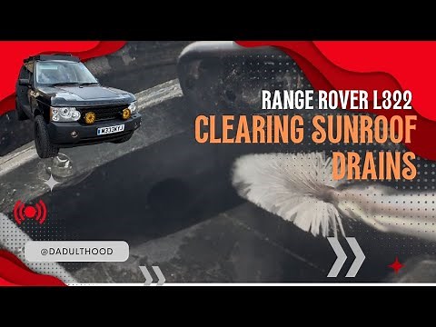 Clearing blocked sunroof drains on my L322 Range Rover