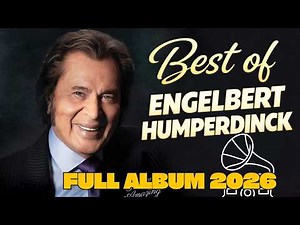 ENGELBERT HUMPERDINCK Greatest Hits 2026 | Timeless Love Songs Full Album (HQ)