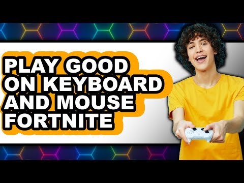 How to Play Good on Keyboard and Mouse Fortnite (Full Guide)