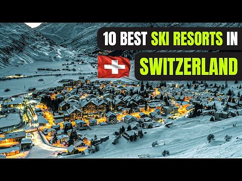 Top 10 Ski Resorts in Switzerland For 2024