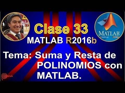 CLASE 33: SUMA Y RESTA de POLINOMIOS con MATLAB (parte 03).