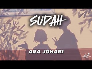 Sudah - Ara Johari 'Lirik' | demi nyawa ini ku taruhkan bertahun lama sudah