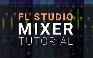 【In The Mix】FL Studio进阶混音技巧
