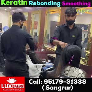 keratin, Rebonding & Smoothing offer 📞 Call -95179-31338( Sangrur) ⚫️Shoulder Length 2000/-, ⚫️Any Length 3000/- till waist (Product: Loreal ,Matrix & Schwarzkopf ) ✅FREE 1 Hair Spa & 1 Hair Cut Call -95179-31338( Sangrur) Add-LUX SALON , Kishanpura Road, opp Indian oil Patrol Pump , Sangrur . | LUX SALON