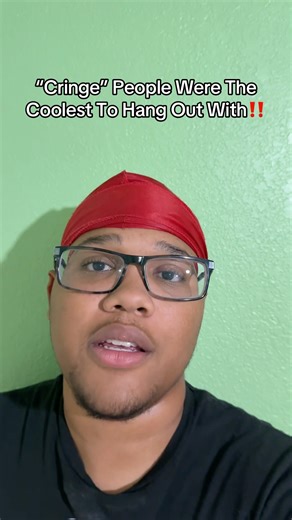 “Cringe” People Were/Are The Coolest People To Hang With‼️