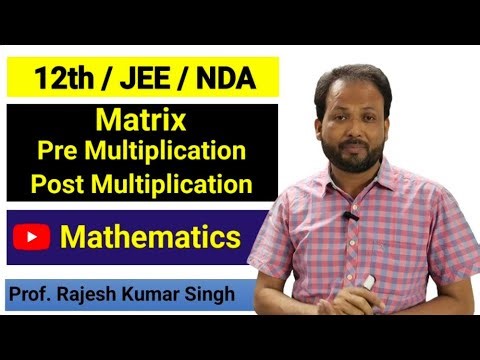 Class 12th Maths | Pre & Post- Multiplication | Matrix and Determinant | By Prof. R K Singh