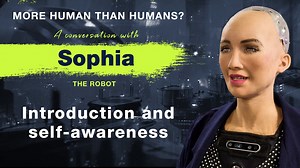 1. Sophia - The Robot: Introduction and self-awareness