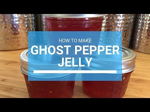 How To Make Ghost Pepper Jelly