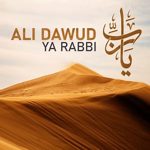 Ya Rabbi - Ali Dawud: Song Lyrics, Music Videos & Concerts