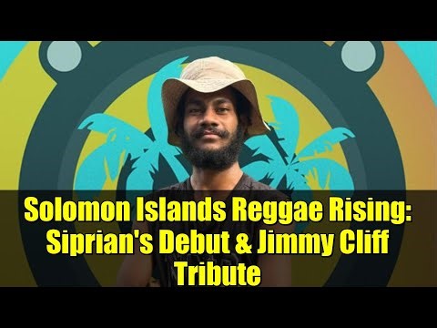 Solomon Islands Reggae Rising: Siprian's Debut & Jimmy Cliff Tribute