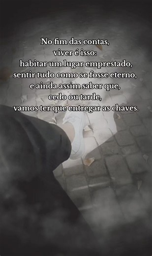 No fim das contas viver é isso: habitar um lugar emprestado