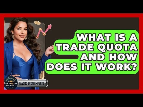 What Is A Trade Quota And How Does It Work? - Macroecon Experts