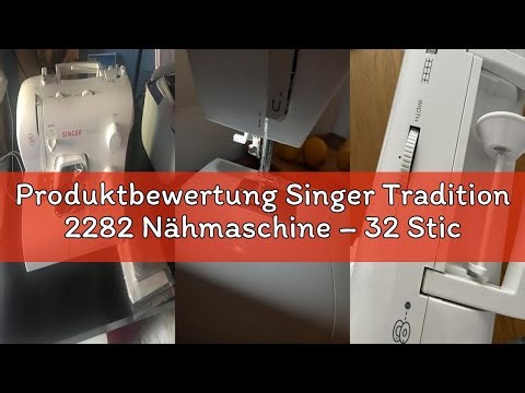Produktbewertung Singer Tradition 2282 Nähmaschine – 32 Stichprogramme, Automatischer Nadeleinfädler