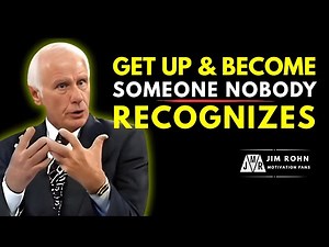 GET UP & BECOME SOMEONE NOBODY RECOGNIZES - Jim Rohn Best Motivational Video Speeches Compilation