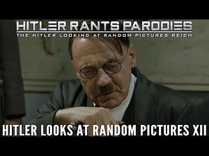 Hitler looks at random pictures XII