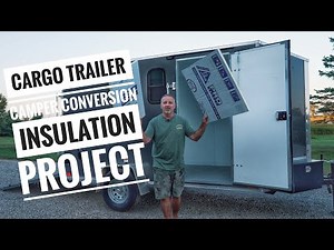 Cargo Trailer Camper Conversion - Insulation Project