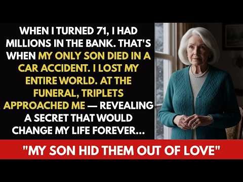 When I turned 71, I had millions in the bank. That’s when my only son died in a car accident....