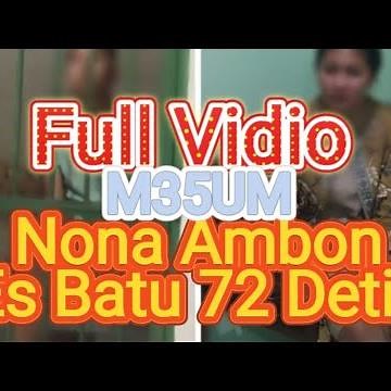 Viral Full Vidio Nona Ambon Es Batu 72 Detik