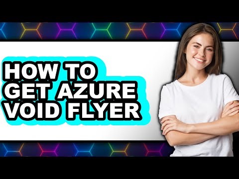 How to Get Azure Void Flyer (updated)