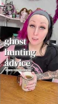 Ghost Hunting 101: Open-mindedness