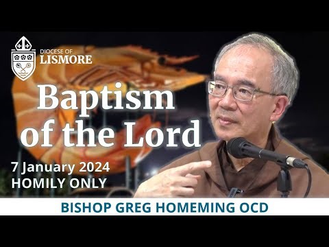Baptism of the Lord 7 January 2024 - Homily by Bishop Greg Homeming Diocese of Lismore