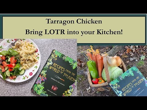 LOTR Cookbook! Tarragon Chicken From the World of Tolkien!