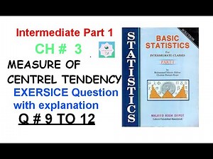 How to solve Q # 9 to 12 long Questions CH # 3 measures of central tendency Part 1 basic statistics