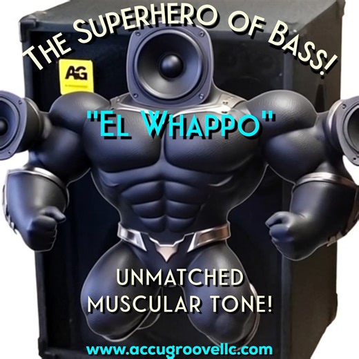Meet the muscular superhero of the bass world — the AccuGroove El Whappo. Hand-built in the USA, for unmatched attack, dynamic authority, and a panoramic soundstage. Lightweight. Isolated 4-Way Design. Powered or Passive. www.accugroovellc.com | AccuGroove Speaker Cabinets & Amplifiers