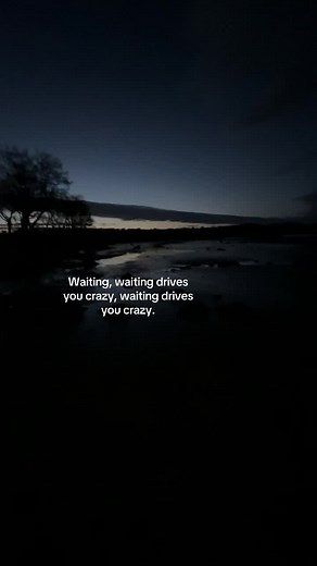 Waiting, waiting drives you crazy