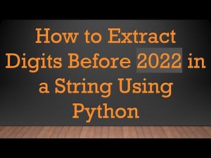 How to Extract Digits Before 2022 in a String Using Python