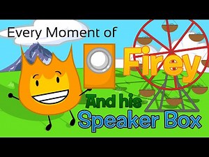 BFDI But Every Moment of Firey and his Speaker Box. (Compilation)