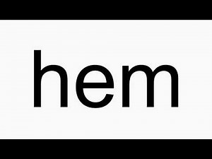 How to pronounce hem