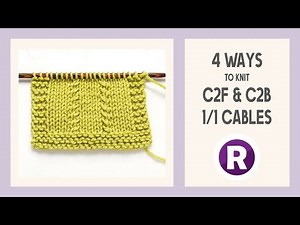 4 WAYS to Knit 2-Stitch Cables | C2B & C2F Cables With & Without a Cable Needle | Knitting Tutorial