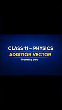 MBM. Class 11 Physics |Vector Addition Explained | Triangle & Parallelogram Method | Remaining Part