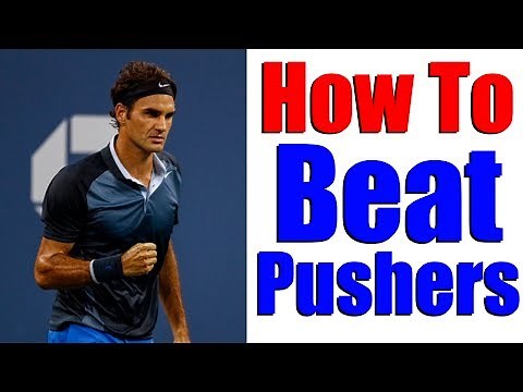 How To Beat Pushers - Tennis Lessons