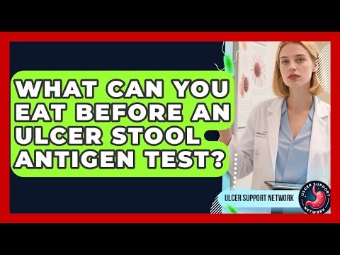 What Can You Eat Before An Ulcer Stool Antigen Test? - Ulcer Support Network