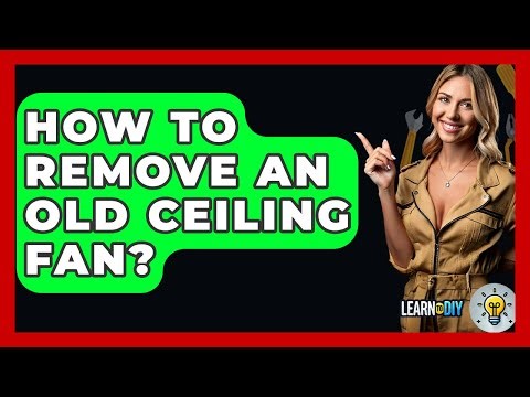 How To Remove An Old Ceiling Fan? - LearnToDIY360.com
