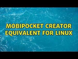 Mobipocket Creator Equivalent For Linux (3 Solutions!!)