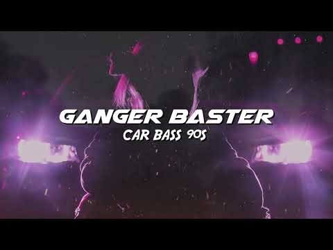 Ganger Baster - Car Bass 90s (Eurodance Nostalgia Music)