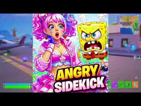 ANGRY SIDEKICK?????!!!!!