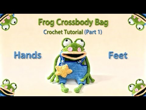 Frog Crossbody Bag Crochet Tutorial 🐸 (Part 1) | Hands + Feet (Slow & Detailed)