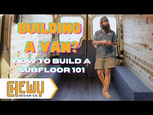 How to Build the Perfect Subfloor for Your Camper Van